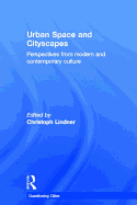 Urban Space and Cityscapes: Perspectives from Modern and Contemporary Culture