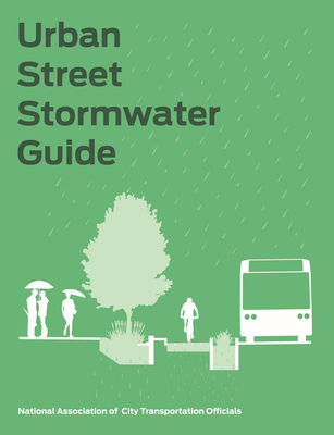 Urban Street Stormwater Guide - National Association of City Transportation Officials