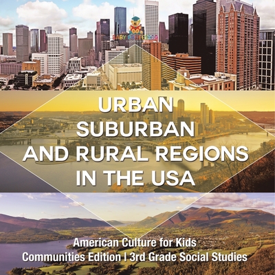 Urban, Suburban and Rural Regions in the USA American Culture for Kids - Communities Edition 3rd Grade Social Studies - Baby Professor