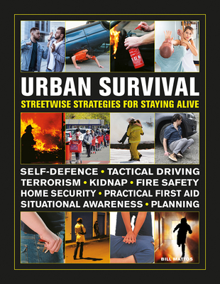 Urban Survival Handbook: Streetwise strategies for surviving an accident, assault or terror attack - Mattos, Bill