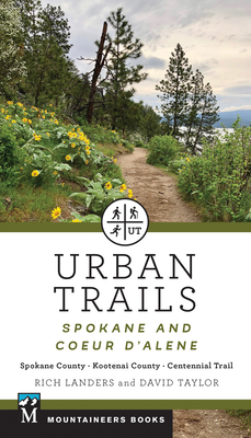 Urban Trails: Spokane and Coeur d'Alene: Spokane County, Kootenai County, Centennial Trail - Landers, Rich, and Taylor, David