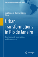 Urban Transformations in Rio De Janeiro: Development, Segregation, and Governance