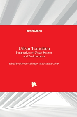 Urban Transition: Perspectives on Urban Systems and Environments - Wallhagen, Marita (Editor), and Cehlin, Mathias (Editor)