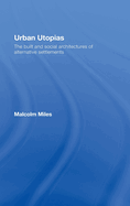 Urban Utopias: The Built and Social Architectures of Alternative Settlements