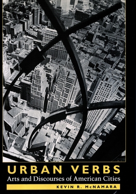 Urban Verbs: Arts and Discourses of American Cities - McNamara, Kevin R