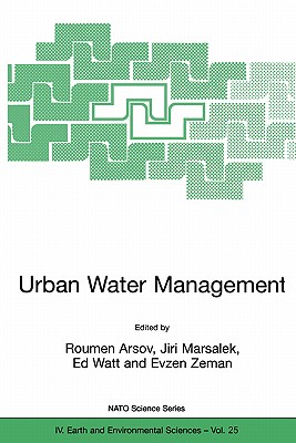 Urban Water Management: Science Technology and Service Delivery - Arsov, Roumen (Editor), and Marsalek, J (Editor), and Watt, W Ed (Editor)