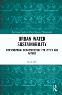 Urban Water Sustainability: Constructing Infrastructure for Cities and Nature