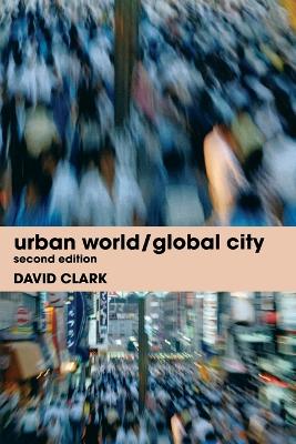 Urban World/Global City - Clark, David