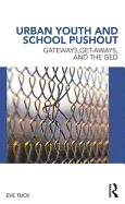 Urban Youth and School Pushout: Gateways, Get-Aways, and the GED