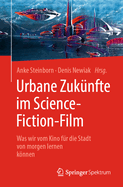 Urbane Zuknfte Im Science-Fiction-Film: Was Wir Vom Kino Fr Die Stadt Von Morgen Lernen Knnen