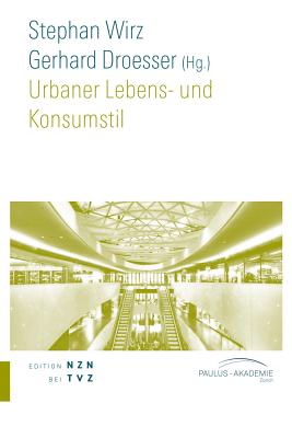 Urbaner Lebens- Und Konsumstil - Droesser, Gerhard (Editor), and Wirz, Stephan (Editor)
