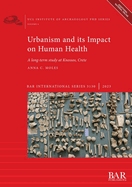Urbanism and its Impact on Human Health: A long-term study at Knossos, Crete
