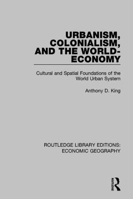 Urbanism, Colonialism and the World-economy - King, Anthony