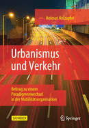Urbanismus Und Verkehr: Beitrag Zu Einem Paradigmenwechsel in Der Mobilittsorganisation