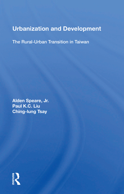 Urbanization And Development: The Rural-urban Transition In Taiwan - Liu, Paul K C