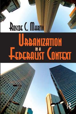 Urbanization in a Federalist Context - Martin, Roscoe