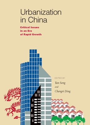 Urbanization in China: Critical Issues in an Era of Rapid Growth - Song, Yan (Editor), and Ding, Chengri (Editor)