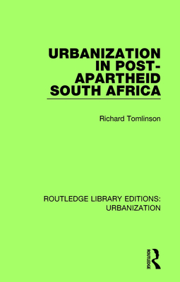 Urbanization in Post-Apartheid South Africa - Tomlinson, Richard