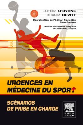 Urgences En Mdecine Du Sport. Scnarios de Prise En Charge - O'Byrne, John, Dr., and Devitt, Brian M, and Guierre, Alain