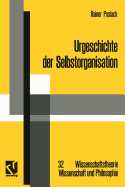 Urgeschichte Der Selbstorganisation: Zur Archaologie Eines Wissenschaftlichen Paradigmas