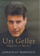 Uri Geller: Magician or Mystic