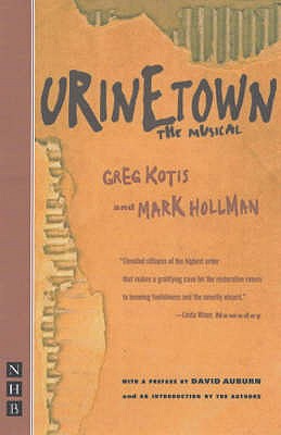 Urinetown: The Musical - Kotis, Greg, and Hollmann, Mark