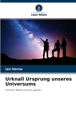 Urknall Ursprung unseres Universums - Horne, Ian