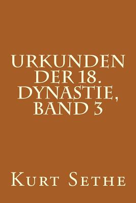 Urkunden Der 18. Dynastie, Band 3: Heiroglyphic Inscriptions of the 18th Dynasty - Sethe, Kurt