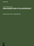 Urkunden der Ptolem?erzeit, Zweiter Band, Papyri aus Ober?gypten