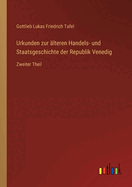 Urkunden zur lteren Handels- und Staatsgeschichte der Republik Venedig: Zweiter Theil