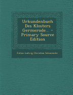 Urkundenbuch Des Klosters Germerode... - Julius Ludwig Christian Schmincke (Creator)