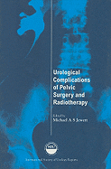 Urological Complications of Pelvic Surgery and Radiotherapy