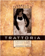 Ursula Ferrigno's Trattoria: A Passion for Italian Food - Ferrigno, Ursula