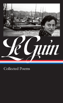 Ursula K. Le Guin: Collected Poems (Loa #368) - Le Guin, Ursula K, and Bloom, Harold (Editor)