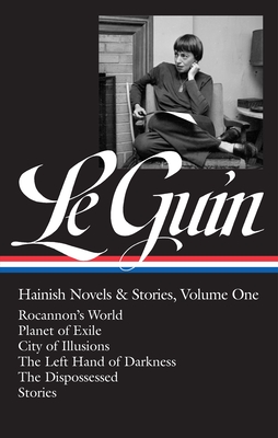 Ursula K. Le Guin: Hainish Novels and Stories Vol. 1 (Loa #296): Rocannon's World / Planet of Exile / City of Illusions / The Left Hand of Darkness / The Dispossessed / Stories - Le Guin, Ursula K, and Attebery, Brian (Editor)