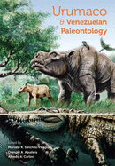 Urumaco and Venezuelan Paleontology: The Fossil Record of the Northern Neotropics