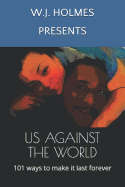 Us Against the World: 101 Ways to Make It Last Forever