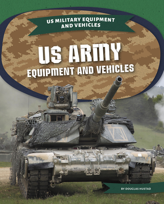 US Army Equipment and Vehicles - Hustad, Douglas