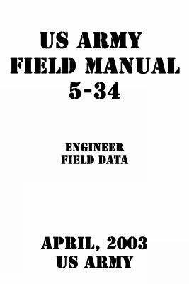 US Army Field Manual 5-34 Engineer Field Data - Us Army