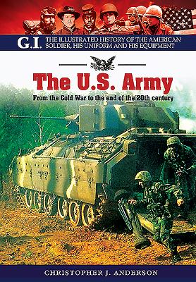 US Army: From the Cold War to the End of the 20th Century - Anderson, Christopher