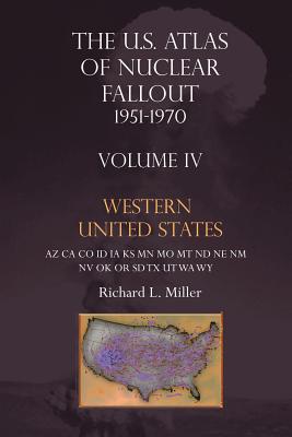 Us Atlas of Nuclear Fallout 1951-1970 Western U.S. - Miller, Richard L