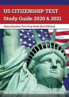 US Citizenship Test Study Guide 2020 and 2021: Naturalization Test Prep Book for all 100 USCIS Civics Questions and Answers [2nd Edition] - Apex Test Prep