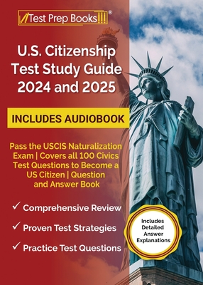 US Citizenship Test Study Guide 2024 and 2025: Pass the USCIS Naturalization Exam Covers all 100 Civics Test Questions to Become a US Citizen Question and Answer Book - Morrison, Lydia