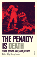 US Edition: The Penalty Is Death: state power, law, and justice
