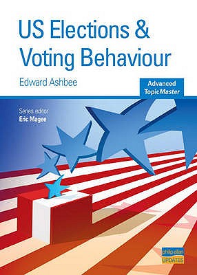 US Elections and Voting Behaviour - Ashbee, Edward, and Magee, Eric