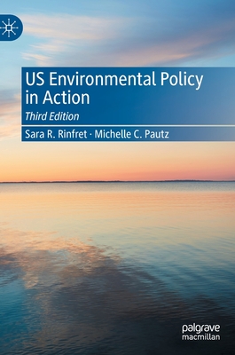 Us Environmental Policy in Action - Rinfret, Sara R, and Pautz, Michelle C