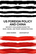 Us Foreign Policy and China: The Bush, Obama, Trump Administrations