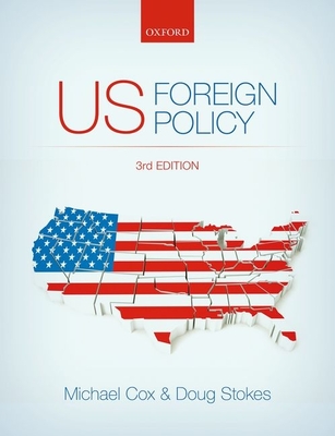 US Foreign Policy - Cox, Michael (Editor), and Stokes, Doug (Editor)