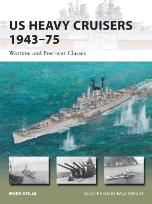 US Heavy Cruisers 1943-75: Wartime and Post-war Classes - Stille, Mark