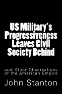 US Military's Progressiveness Leaves Civil Society Behind: and Other Observations of the American Empire